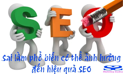 Sai lầm phổ biến có thể ảnh hưởng đến hiệu quả SEO